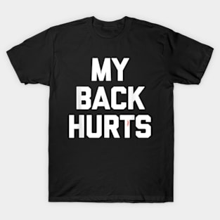 My Back Hurts T-Shirt